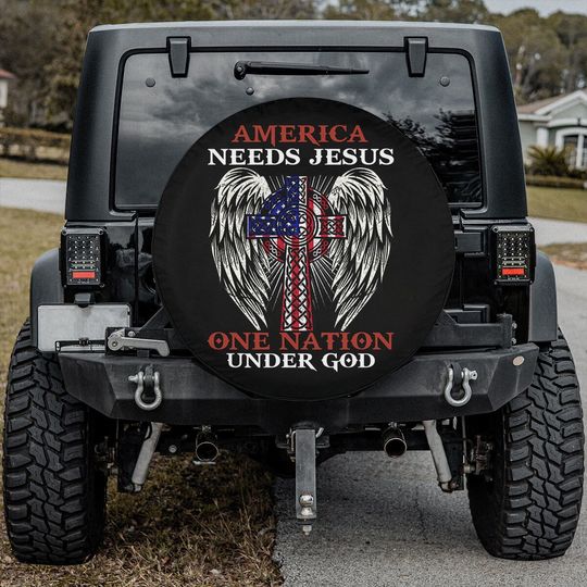 Discover One Nation Under God Spare Tire Cover America Needs Jesus Tire Cover