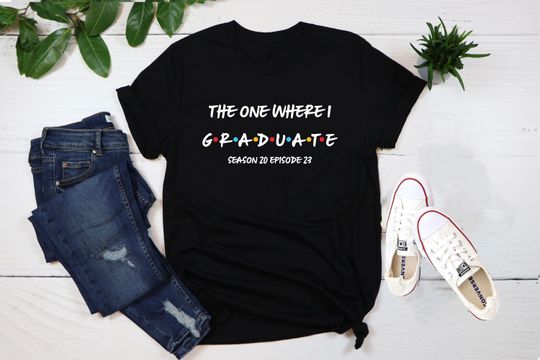 Discover Friends Graduation Shirt, The One Where I Graduate Shirt
