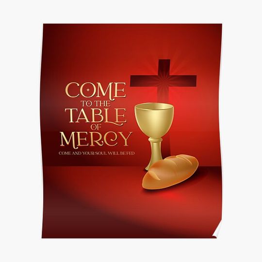 Discover Come to table of mercy, holy eucharist, Holy Communion Premium Matte Vertical Poster