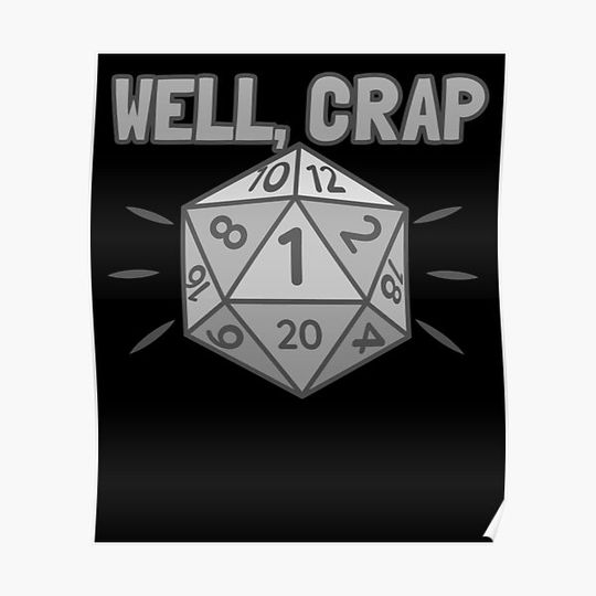 Discover Well Crap Rolled A 1 D20 Dice Game Dungeon RPG Gear Premium Matte Vertical Poster