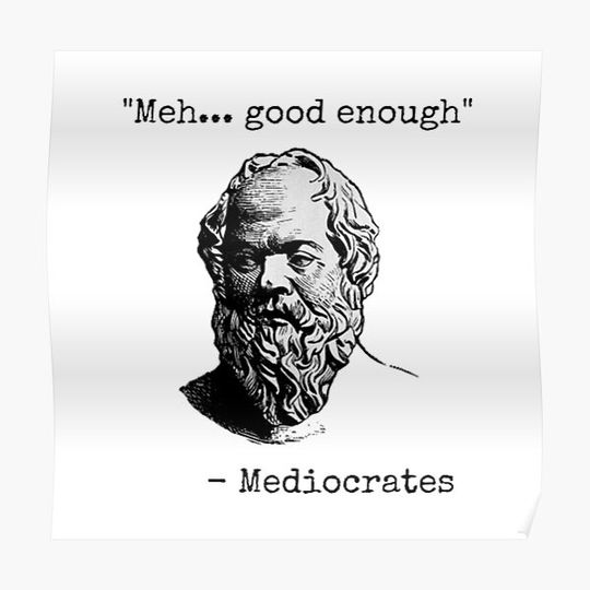 Discover Mediocrates Meh Good Enough Sarcasm Premium Matte Vertical Poster