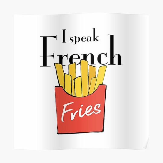 Discover i speak french fries Premium Matte Vertical Poster