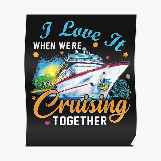 Discover Cruise Group , I Love It When We're Cruising Together Premium Matte Vertical Poster