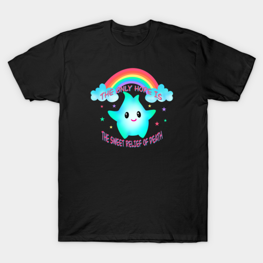 Discover The Only Hope Is The Sweet Relief Of Death - Luma - T-Shirt