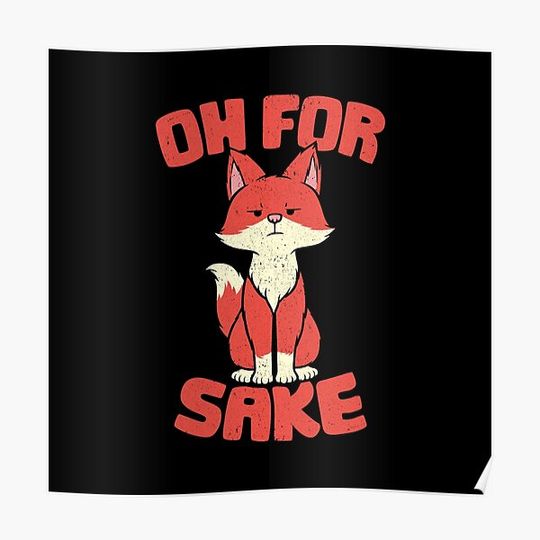 Discover Oh For Fox Sake by Tobe Fonseca Premium Matte Vertical Poster