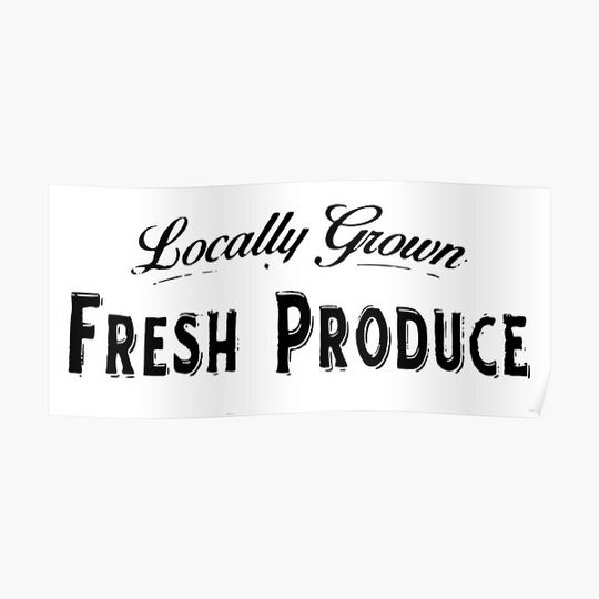 Discover LOCALLY GROWN FRESH PRODUCE Premium Matte Vertical Poster