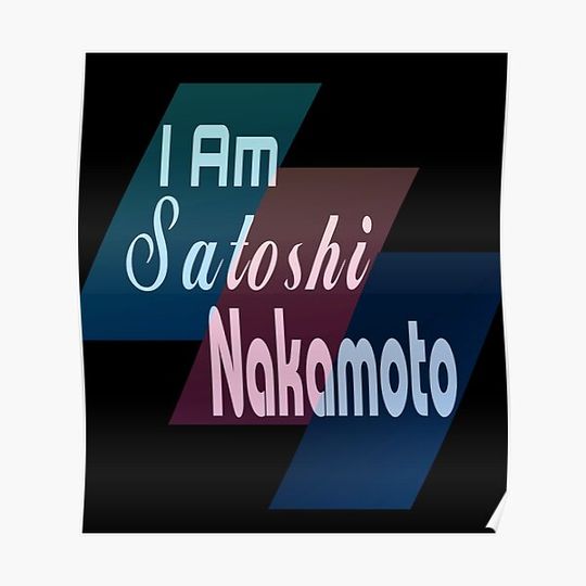 Discover I Am Satoshi Nakamoto - funny on demand Premium Matte Vertical Poster