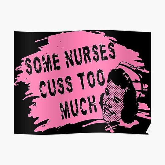Discover Some Nurses Cuss Too Much Premium Matte Vertical Poster