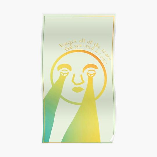 Discover forget all of the tears that you cried its over Premium Matte Vertical Poster