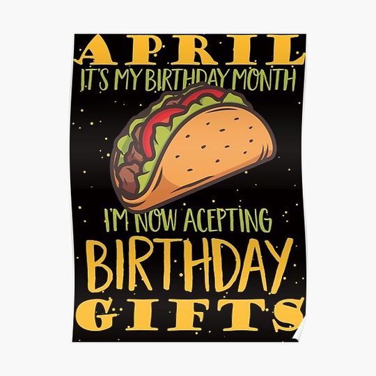 Discover April Is My Birthday Month Funny Tacos Lovers Idea Premium Matte Vertical Poster