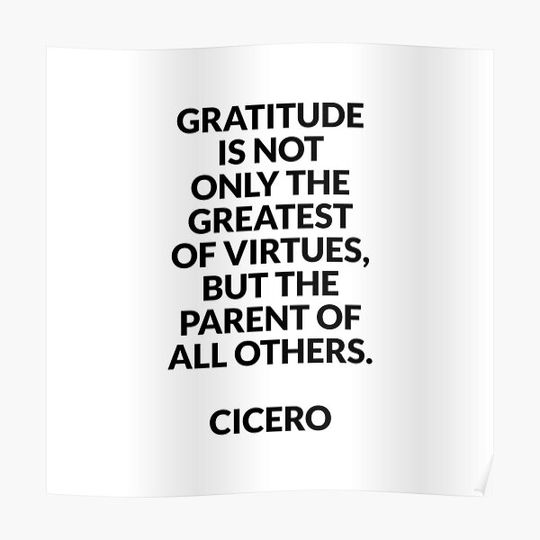 Discover Gratitude is not only the greatest of virtues, but the parent of all others - Cicero quotes Premium Matte Vertical Poster