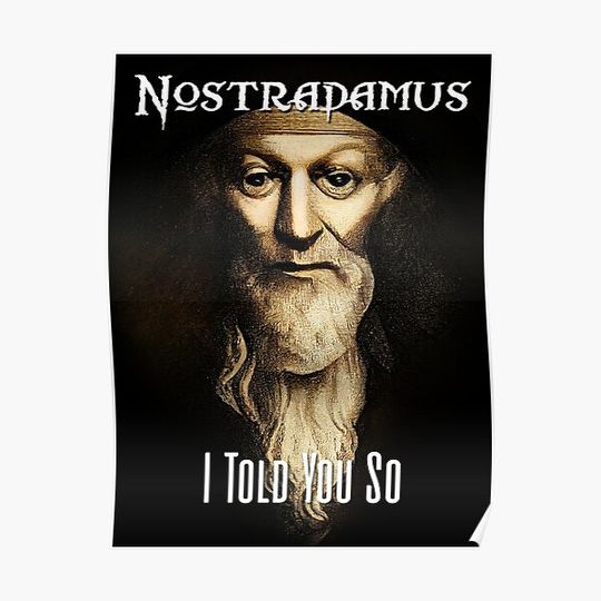 Discover Nostradamus: I Told You So Premium Matte Vertical Poster