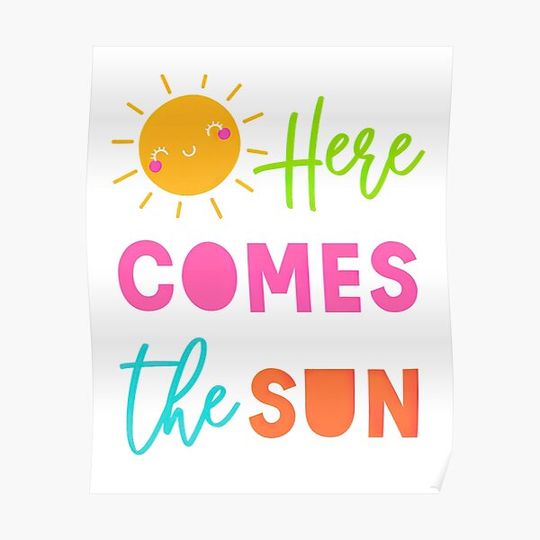 Discover Here Comes The Sun, Here Comes The Sun Premium Matte Vertical Poster