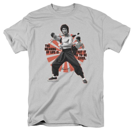 Discover Bruce Lee The Meaning Of Life Is That It Is To Be Lived Silver Shirts