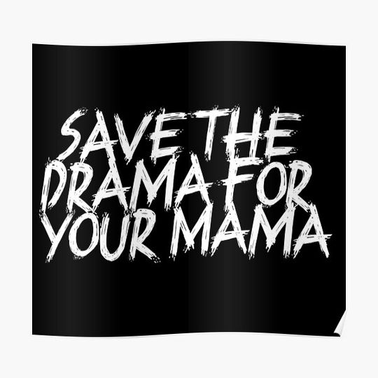Discover Save The Drama For Your Mama Premium Matte Vertical Poster