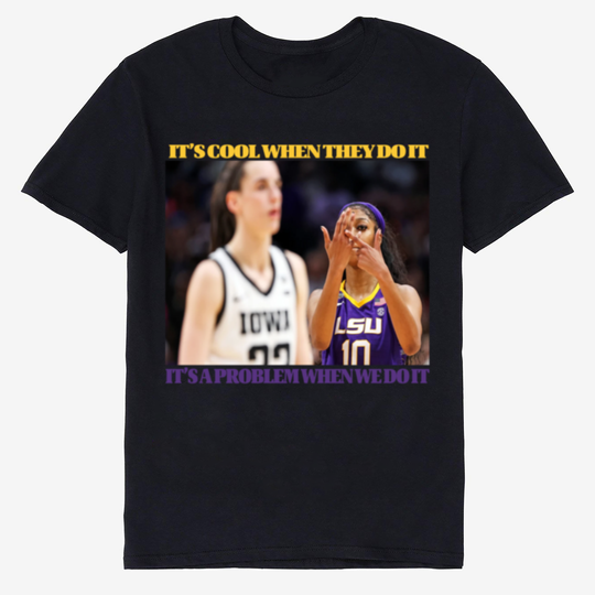 Discover It's Cool When They Do It It's a Problem When I Do It, Angel Reese Shirt