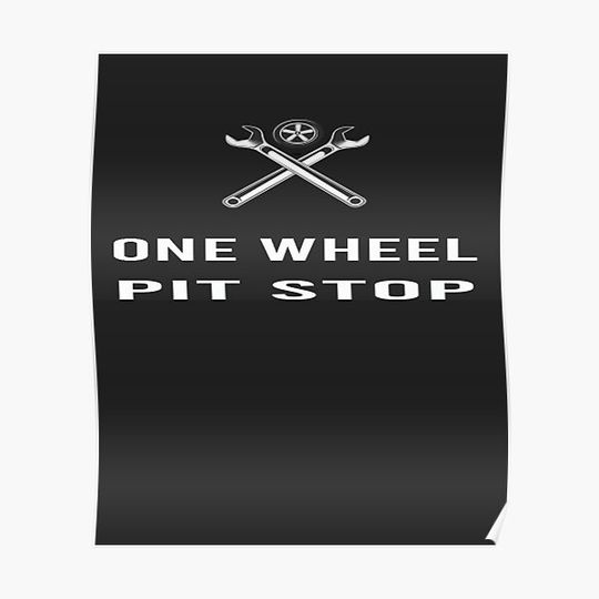 Discover One wheel pit stop Funny shirt Premium Matte Vertical Poster