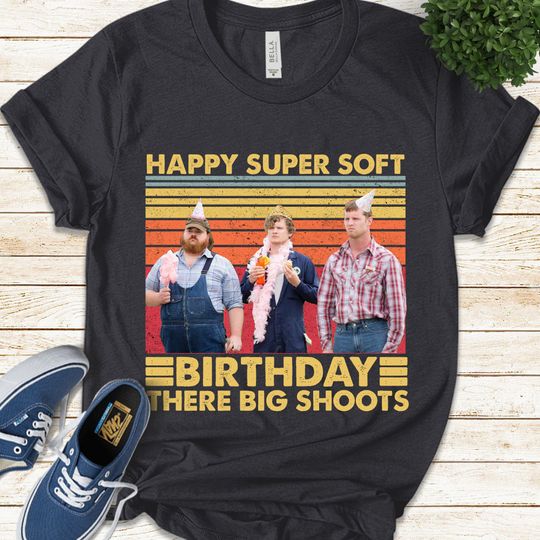Discover Happy Super Soft Birthday There Big Shoots Letterkenny T-Shirt,