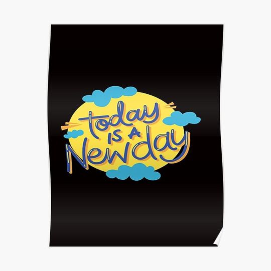 Discover DI COLLECTION-TODAY IS A NEW DAY Premium Matte Vertical Poster