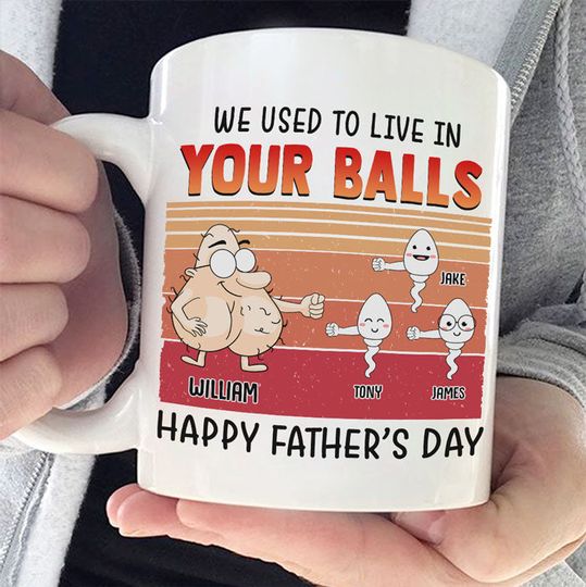 Discover We Used To Live In Your Balls - Gift For Father's Day, Personalized Mug