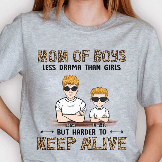 Discover Mom Of Boys Less Drama Than Girls But Harder To Keep Alive - Personalized Unisex T-shirt