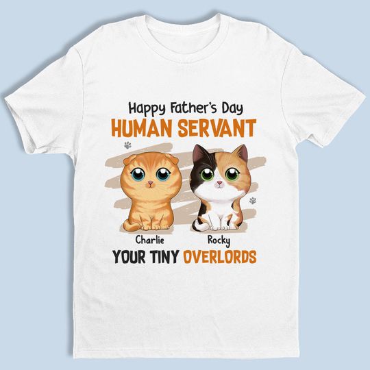 Discover We Love You, Our Human Servant - Cat Personalized Custom Unisex T-shirt,