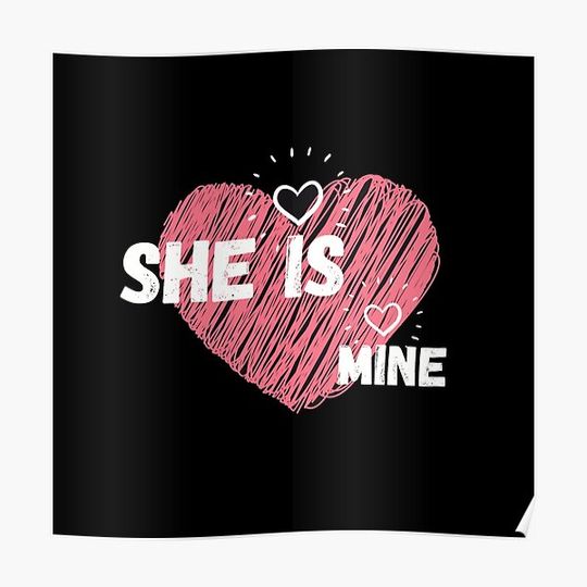 Discover She is mine Premium Matte Vertical Poster