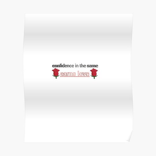 Discover confidence in the same earns love Premium Matte Vertical Poster