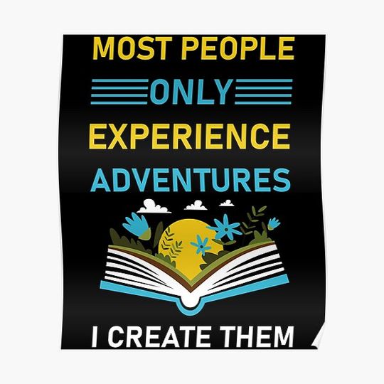 Discover Most people only experience adventures i create them - Writing Premium Matte Vertical Poster