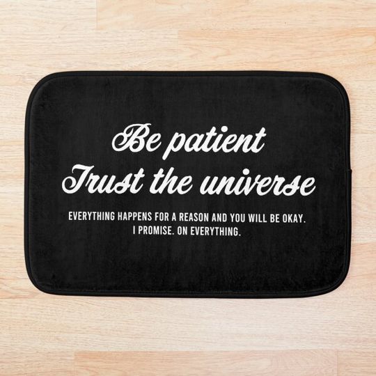Discover be patient trust the universe ariana quote Bath Mat