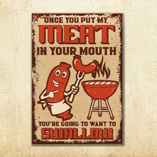 Discover Swallow My Meat In Your Mouth - Metal Sign