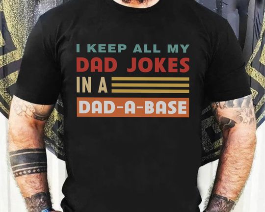 Discover I Keep All My Dad Jokes In My Dad-A-Base Shirt, Papa Shirt, Shirt For Dad, Father's Day Shirt