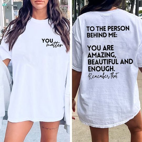 Discover You Matter, To The Person Behind Me Shirt, Mental Health Awareness