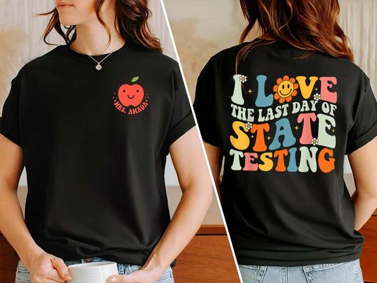 Discover Custom Teacher Shirt, I Love The Last Day Of State Testing Shirt,