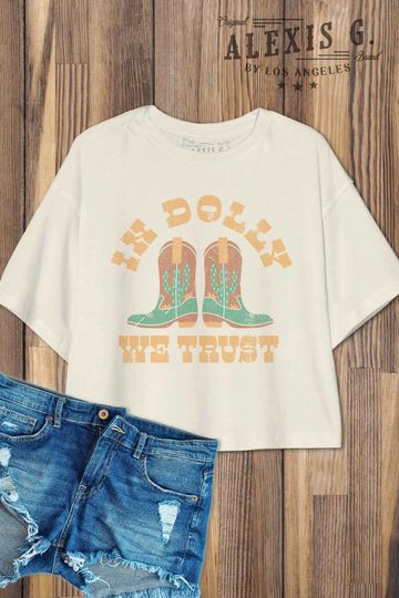 Discover In Dolly We Trust Graphic Crop Tee, Cowboy Boots Design, Cute Country Shirt, Dolly Parton Inspired, Country Music Shirt, Screen Print Shirt