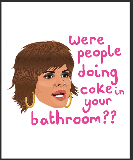 Discover Lisa Rinna - Were People Doing Coke In Your Bathroom? Premium Matte Vertical Poster