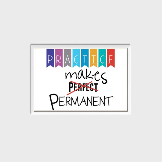 Discover Practice makes perfect (not), practice makes permanent Premium Matte Vertical Poster