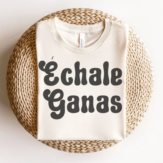 Discover Echale Ganas Latina Empowerment T-Shirt