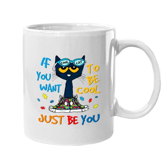 Discover If You Want To Be Cool Just Be You Pete Cat Mugs, Cat Lover Mugs