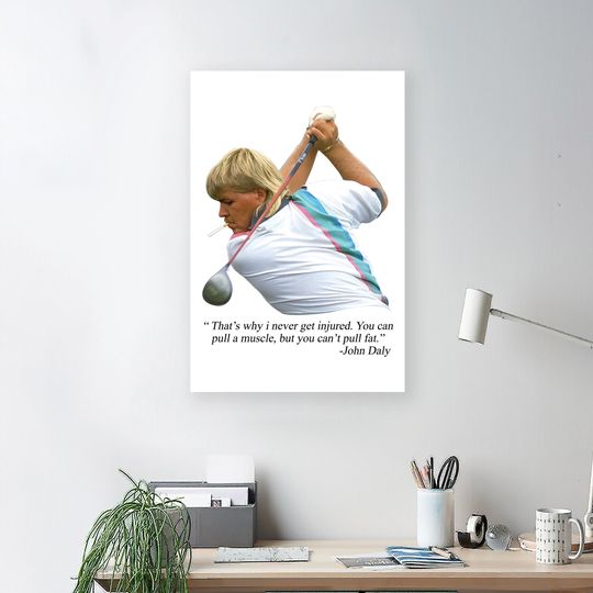 Discover John Daly That’s Why I Never Get Injured Premium Matte Vertical Poster