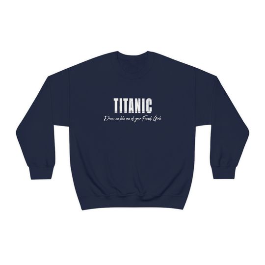 Discover Titanic Movie 1997 Quote Crewneck Sweatshirt