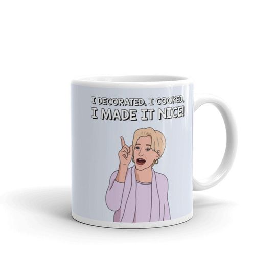 Discover Real Housewives of New York RHONY Dorinda Medley I Decorated, I Cooked, I Made It Nice coffee mug