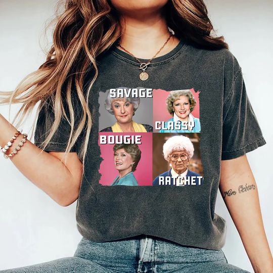 Discover Golden Girl Graphic T Shirts Savage Bougie Classy Ratchet Funny Tops Tee