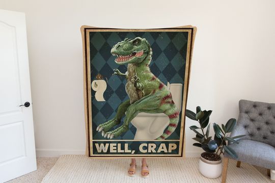 Discover Dinosaur Well Crap Blanket - Funny Dinosaur Blanket