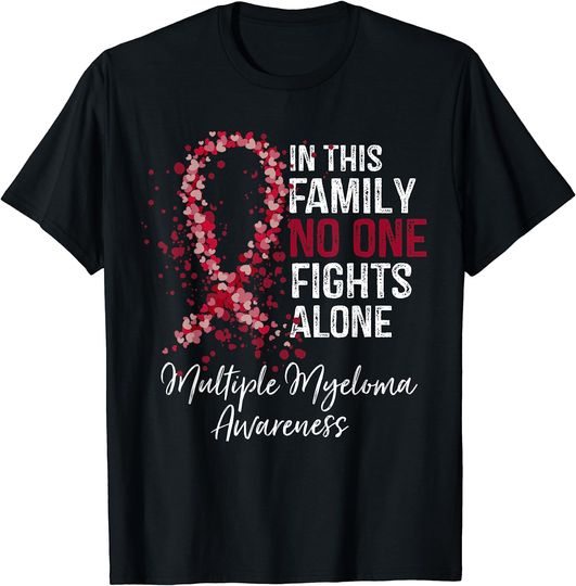 Discover In This Family No One Fights Alone Multiple Myeloma T-Shirt