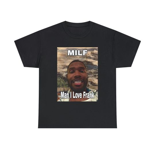 Discover Frank Ocean "MILF Man I Love Frank Ocean" T-Shirt