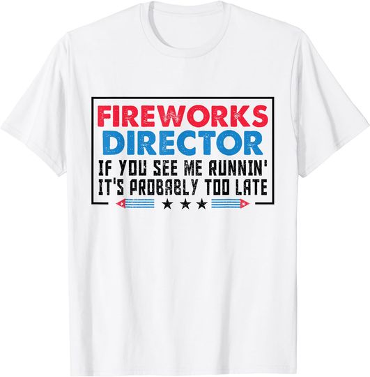 Discover Fireworks Director If If I Run You Run Funny 4th Of July T-Shirt