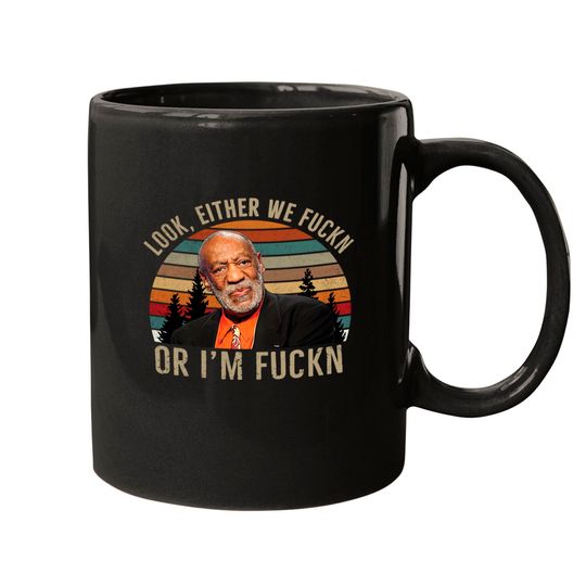 Discover Bill Cosby Look Either We Fuckn Or Fuckn Comedy Vintage Mugs