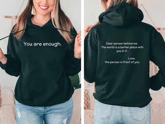 Discover You are Enough, Dear Person Behind Me Two Sided Hoodie