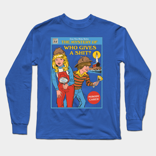 Discover Who Gives a Sh*t? - Funny - Long Sleeve T-Shirt